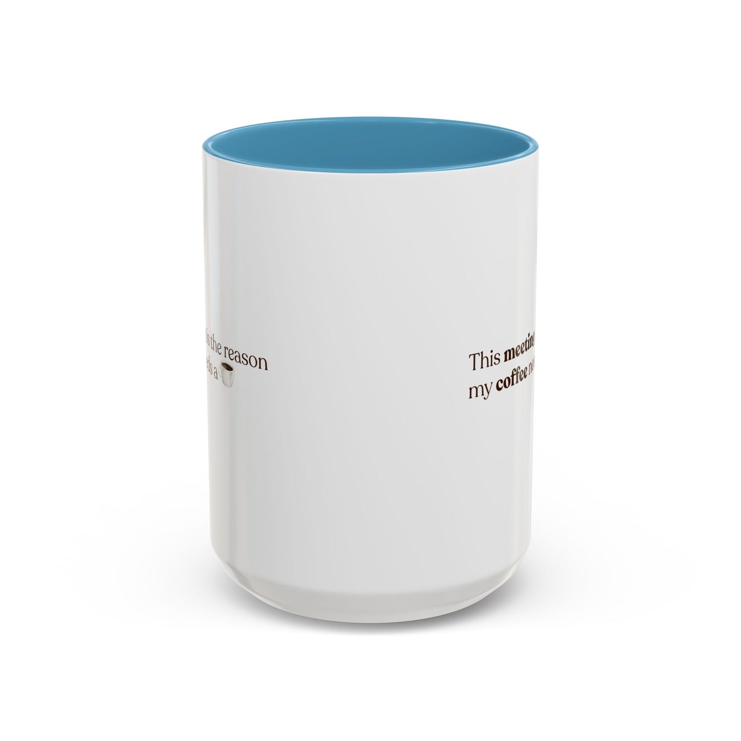 This Meeting is the reason why my coffee needs a coffee | Mug