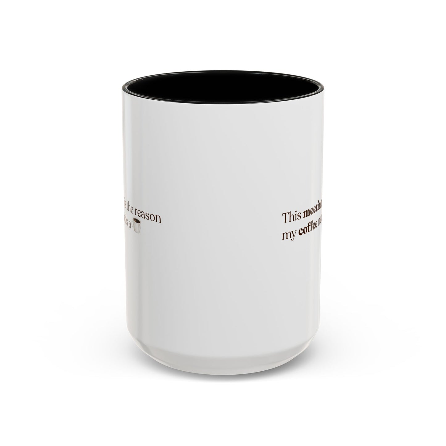 This Meeting is the reason why my coffee needs a coffee | Mug