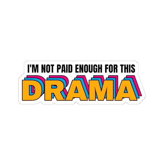 I'm not paid enough for this DRAMA | Kiss-Cut Stickers