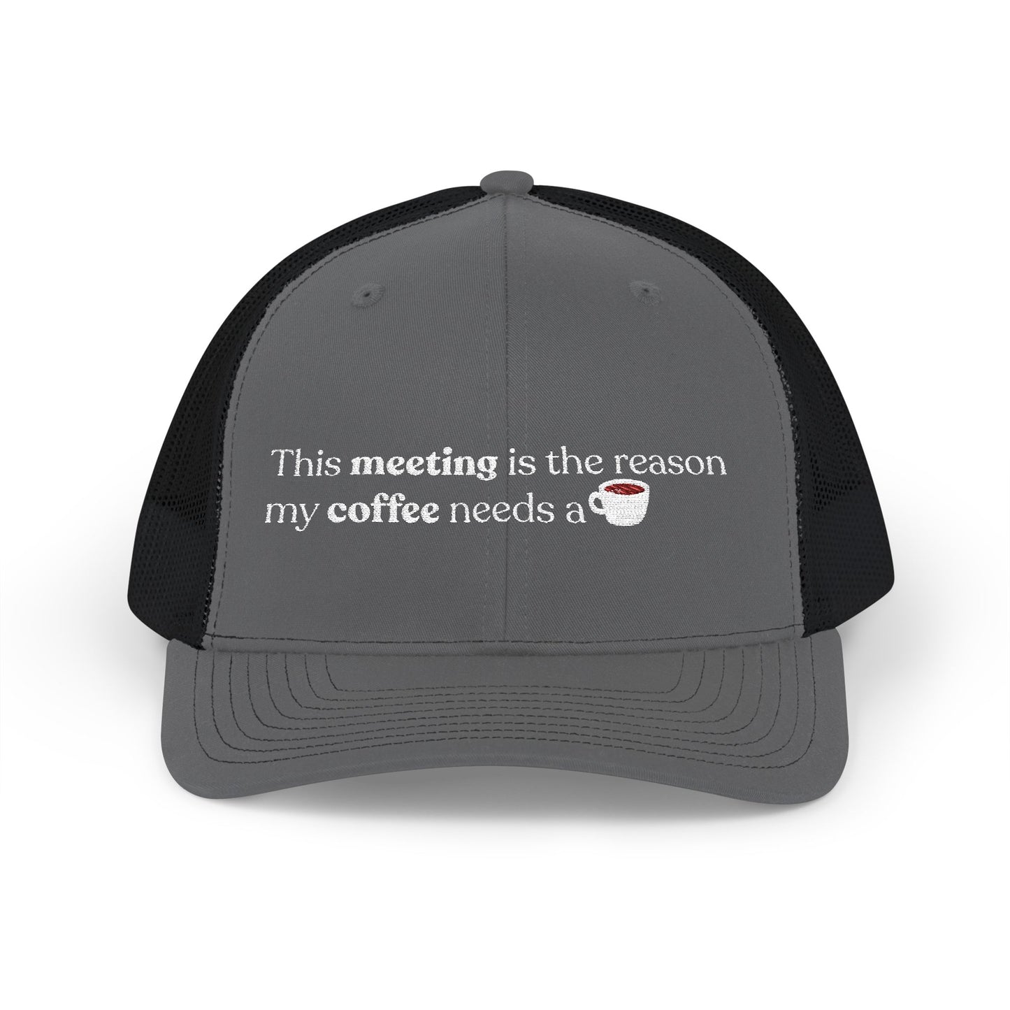 This meeting is the reason my coffee needs a coffee | Embroidered Cap