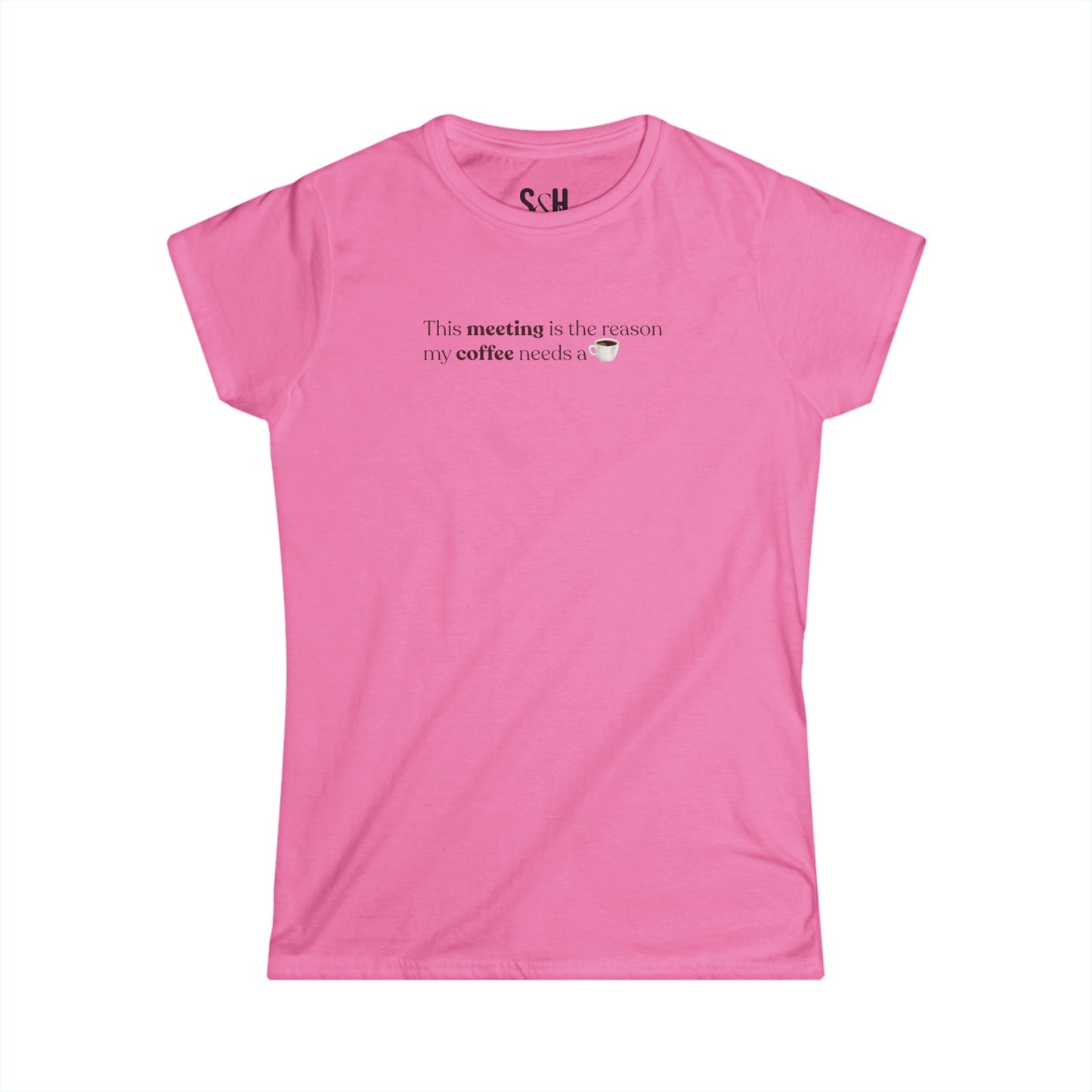This Meeting is the reason my coffee needs a coffee | Women's Softstyle Tee