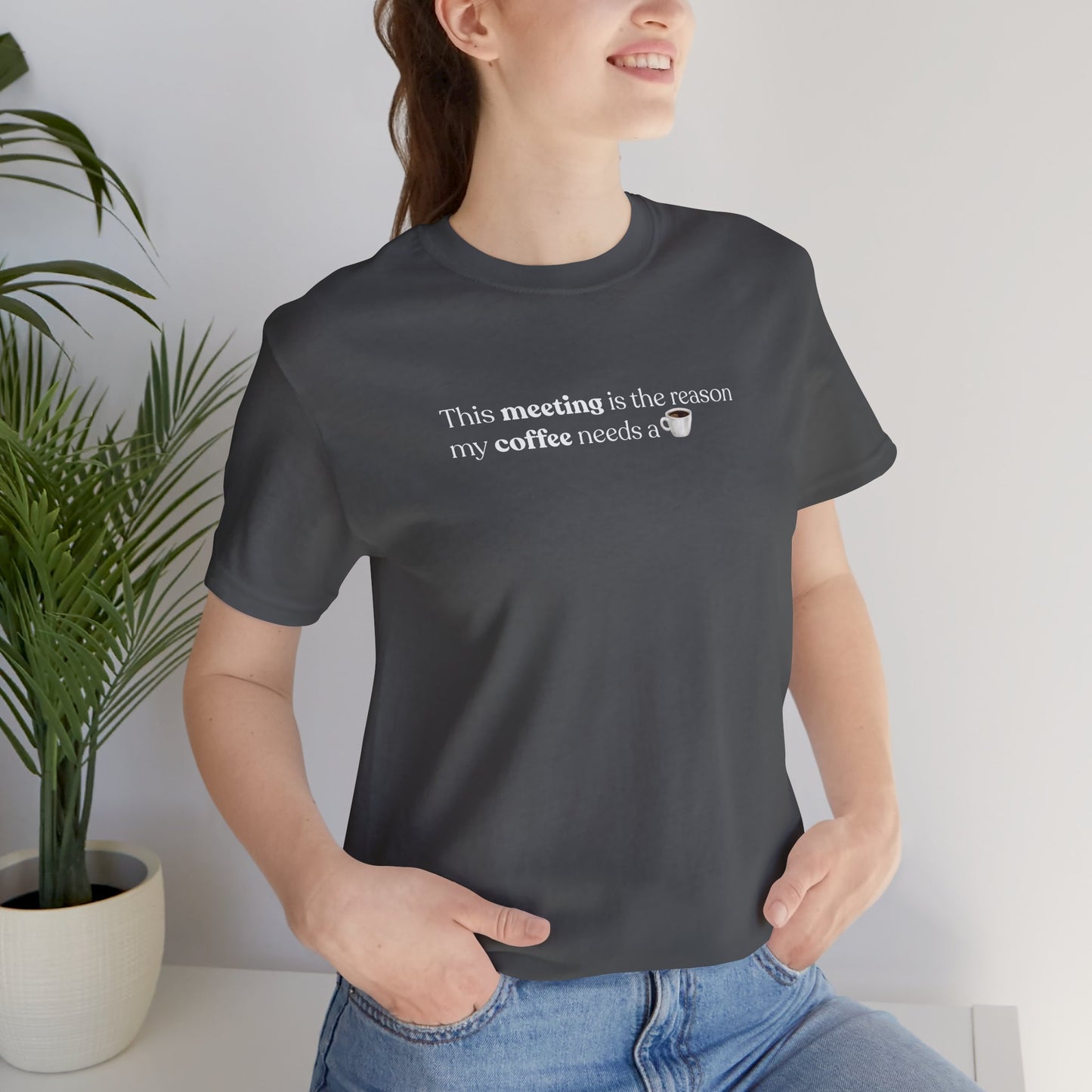 This meeting is the reason my coffee needs a coffee | Unisex T-Shirt