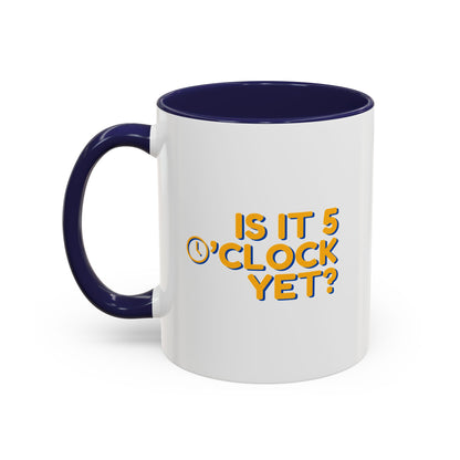 Is it 5 o'clock yet? | Mug