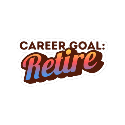 Career Goal: Retire | Kiss-Cut Stickers