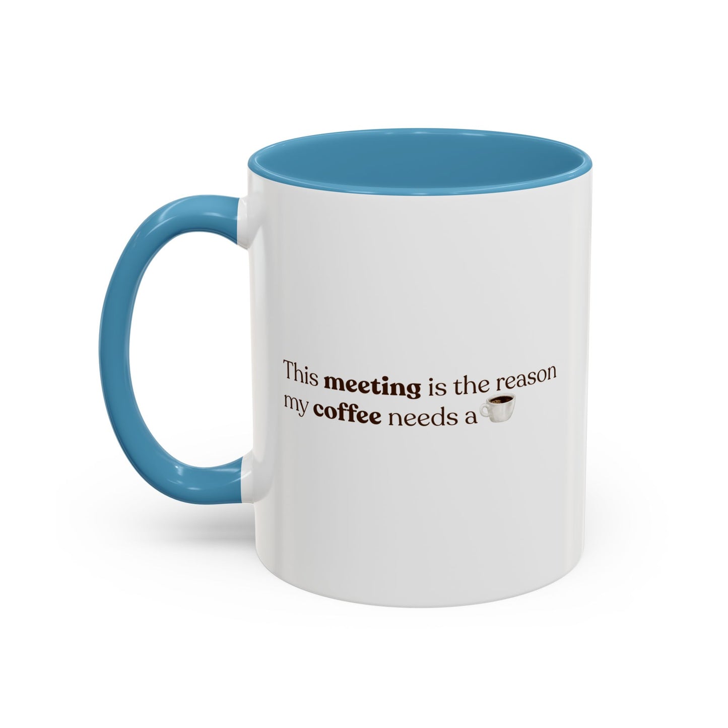 This Meeting is the reason why my coffee needs a coffee | Mug