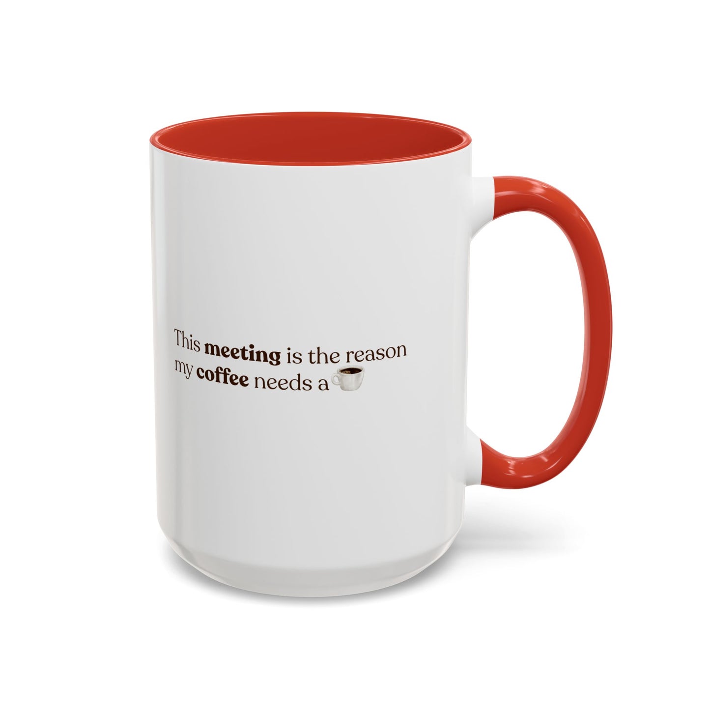 This Meeting is the reason why my coffee needs a coffee | Mug