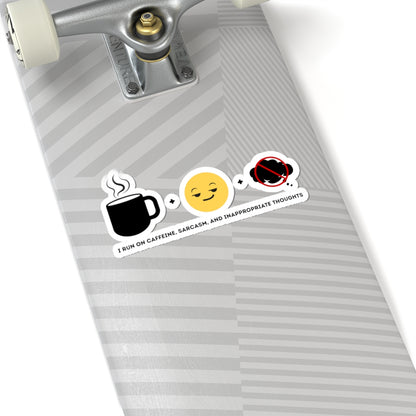 I run on caffeine, sarcasm, and inappropriate thoughts | Kiss-Cut Stickers