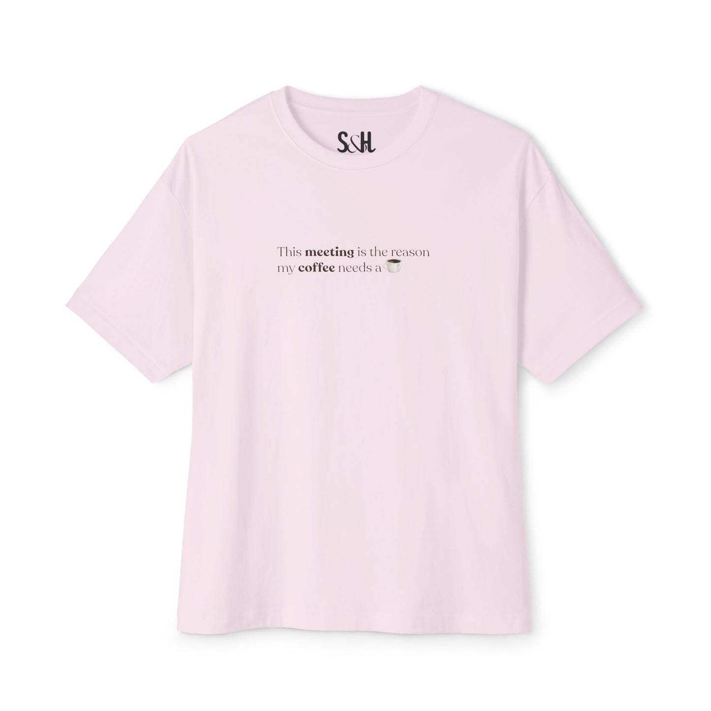 This Meeting is the reason my coffee needs a coffee | Unisex Oversized Boxy Tee