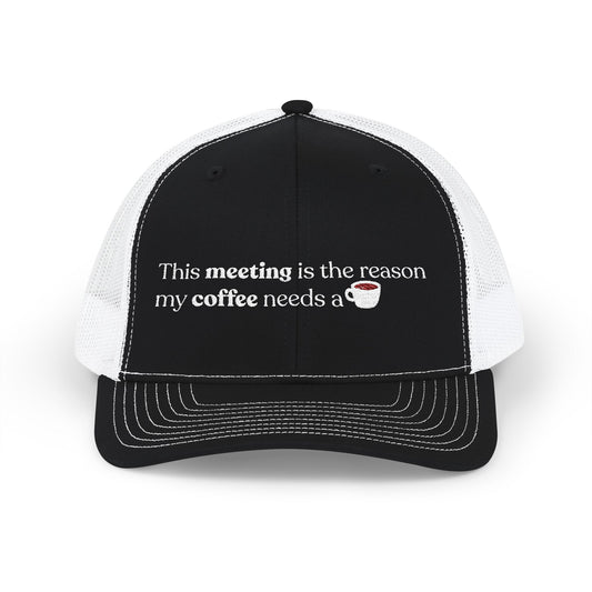 This meeting is the reason my coffee needs a coffee | Embroidered Cap