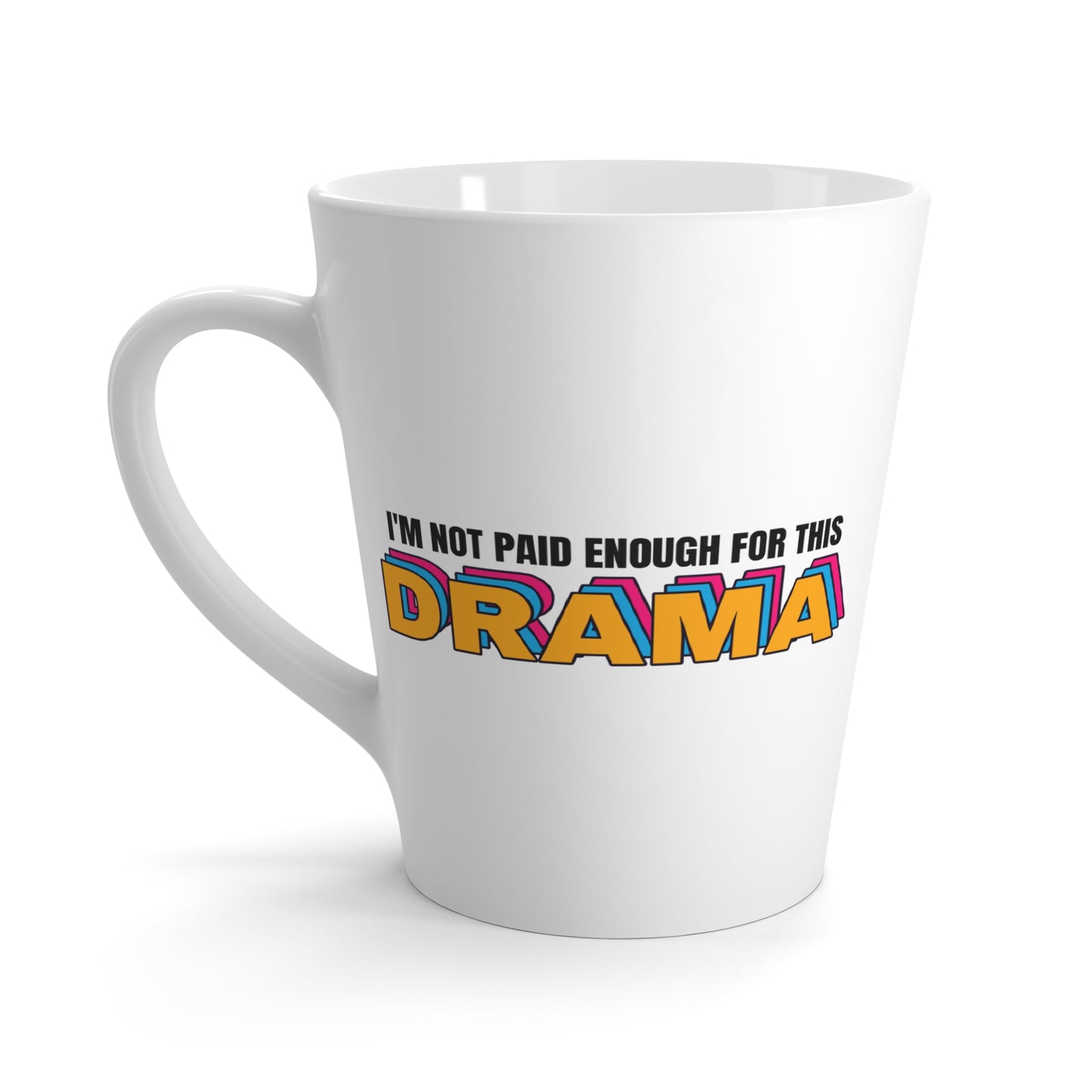 I'm Not Paid Enough for This DRAMA | Mug