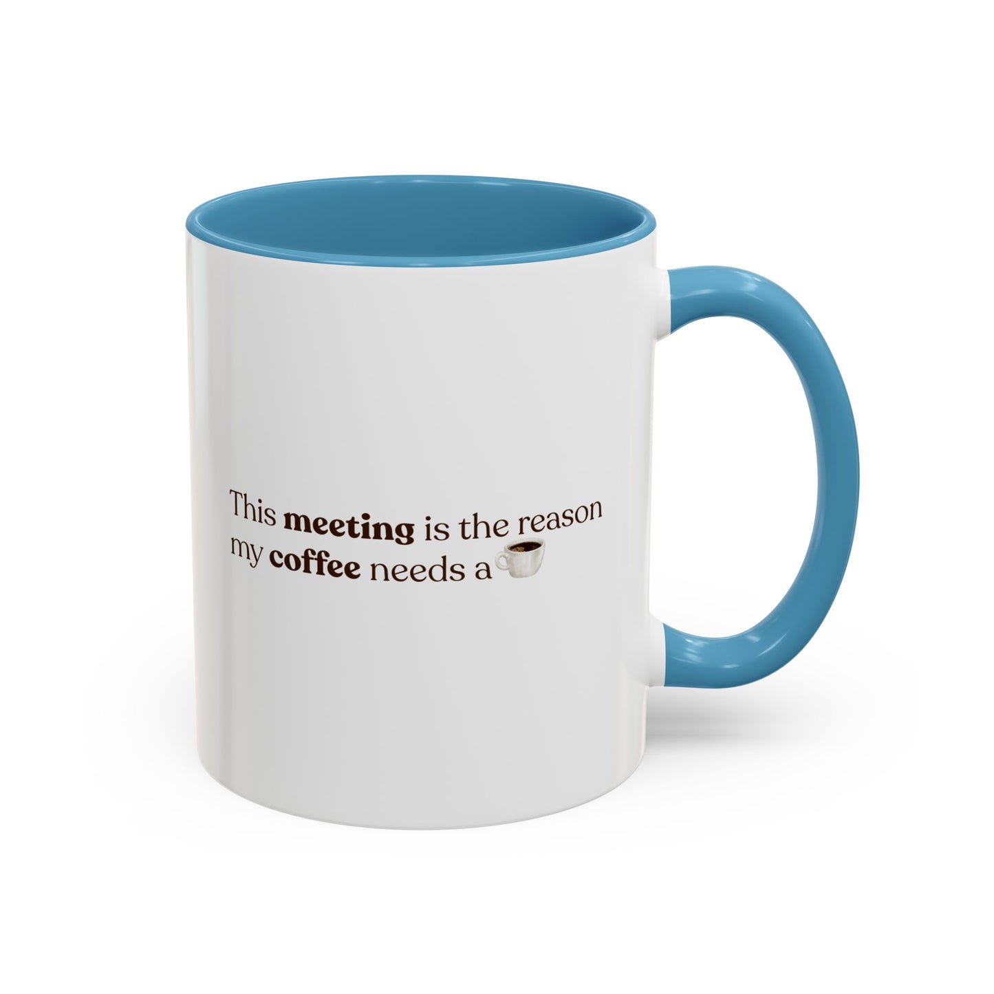 This Meeting is the reason why my coffee needs a coffee | Mug