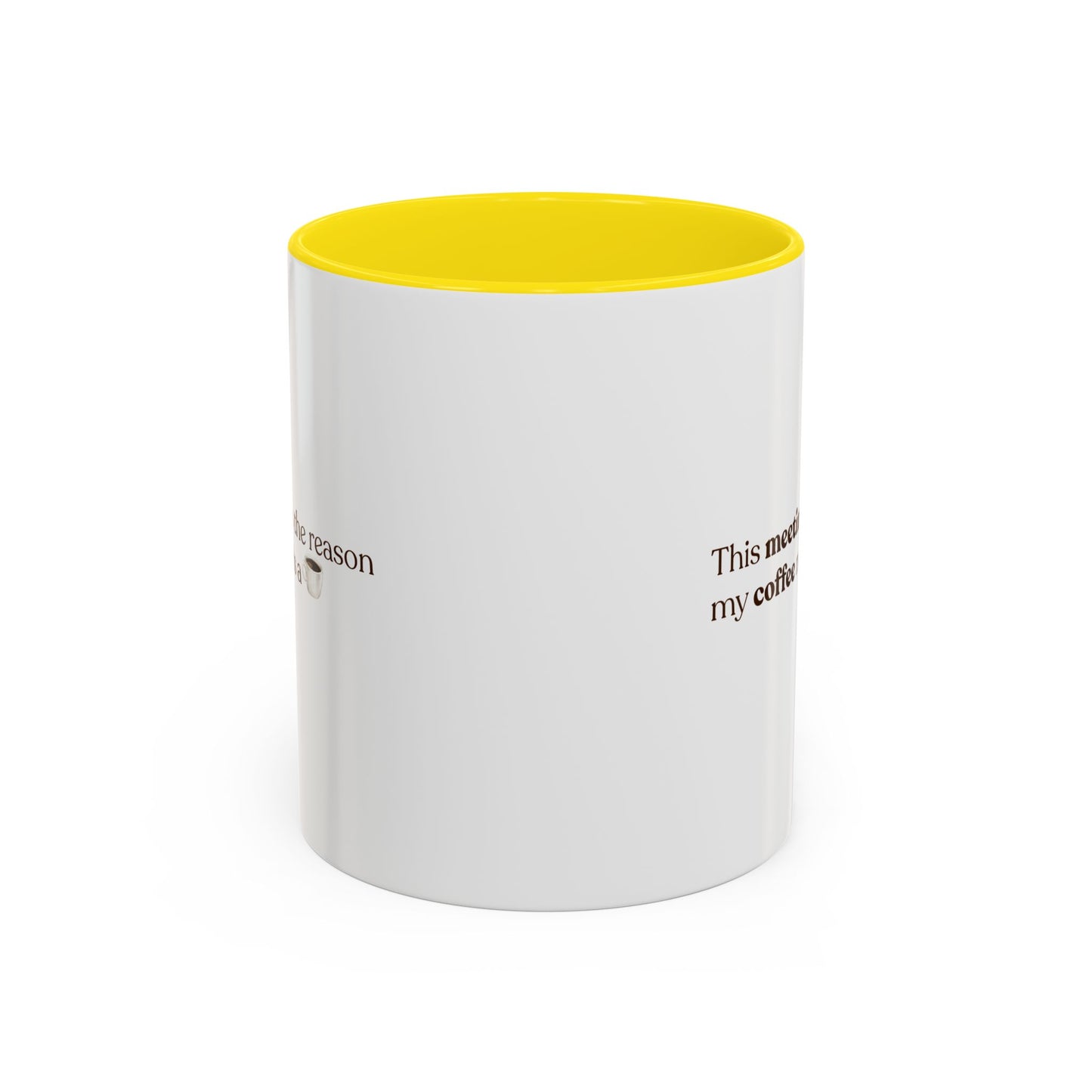This Meeting is the reason why my coffee needs a coffee | Mug