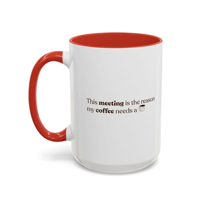 This Meeting is the reason why my coffee needs a coffee | Mug