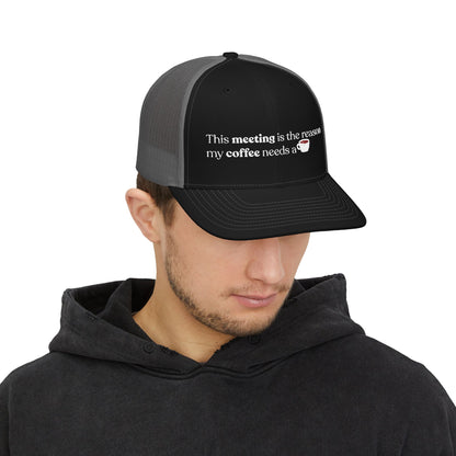 This meeting is the reason my coffee needs a coffee | Embroidered Cap