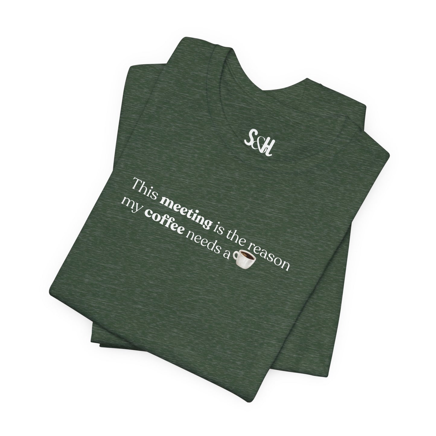 This meeting is the reason my coffee needs a coffee | Unisex T-Shirt