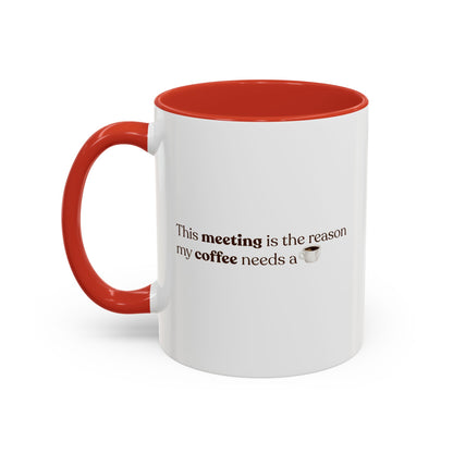 This Meeting is the reason why my coffee needs a coffee | Mug