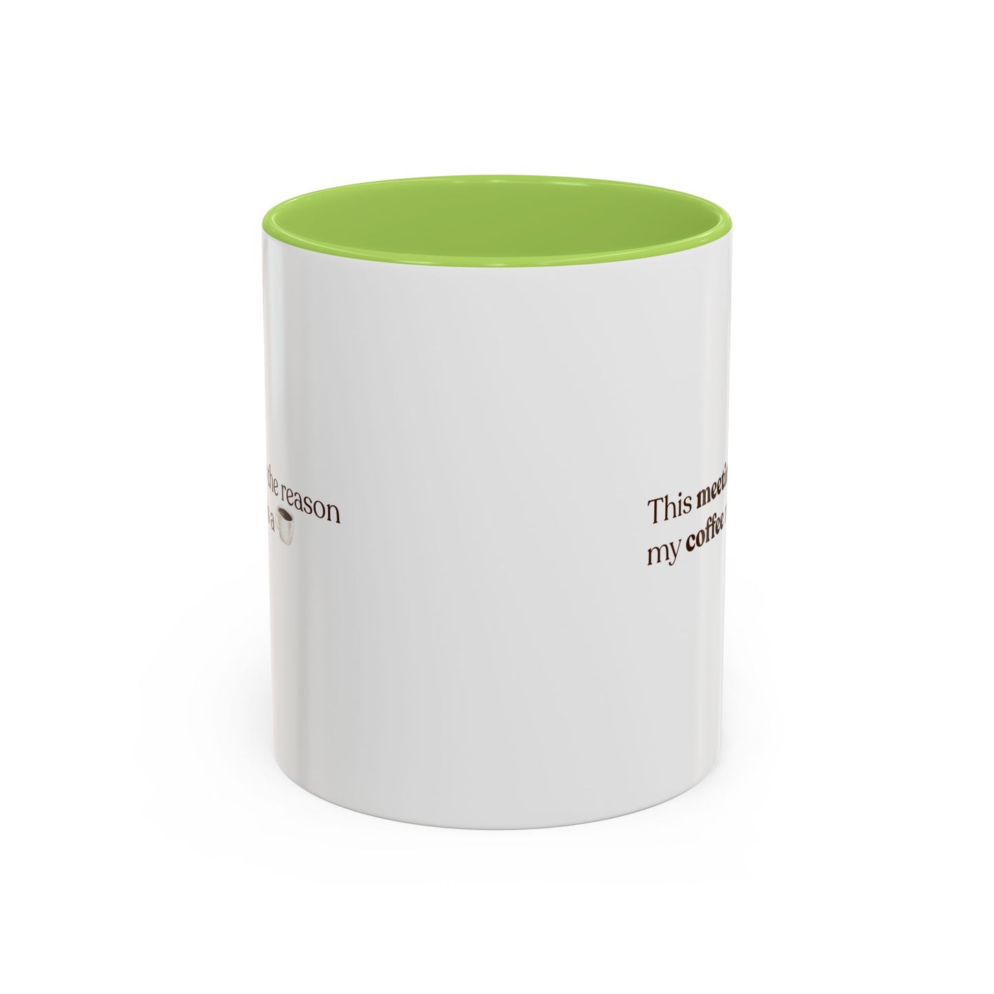 This Meeting is the reason why my coffee needs a coffee | Mug