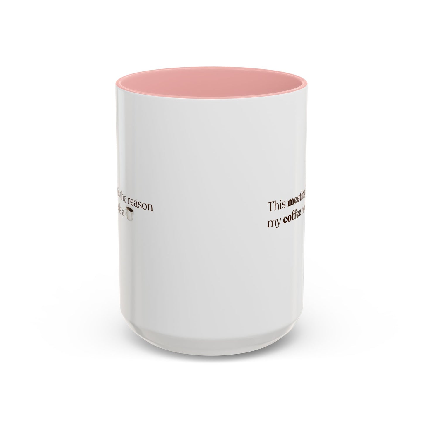 This Meeting is the reason why my coffee needs a coffee | Mug