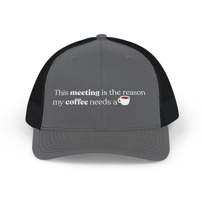 This meeting is the reason my coffee needs a coffee | Embroidered Cap