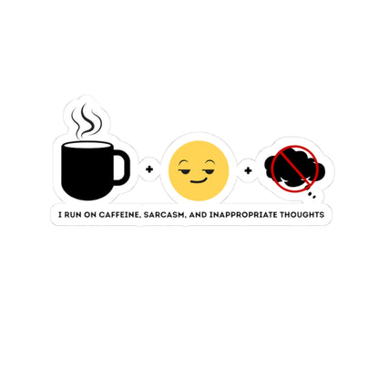 I run on caffeine, sarcasm, and inappropriate thoughts | Kiss-Cut Stickers