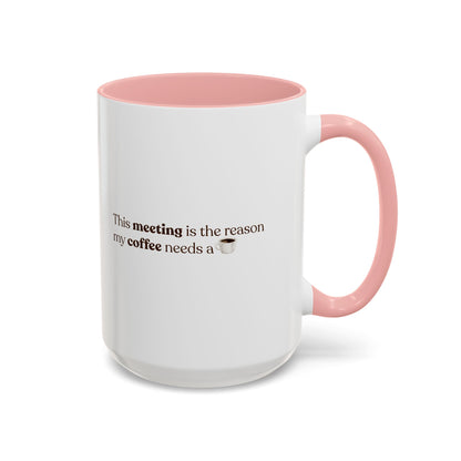 This Meeting is the reason why my coffee needs a coffee | Mug