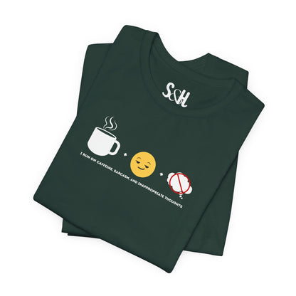 I run on caffeine, sarcasm, and inappropriate thoughts | Unisex Tee