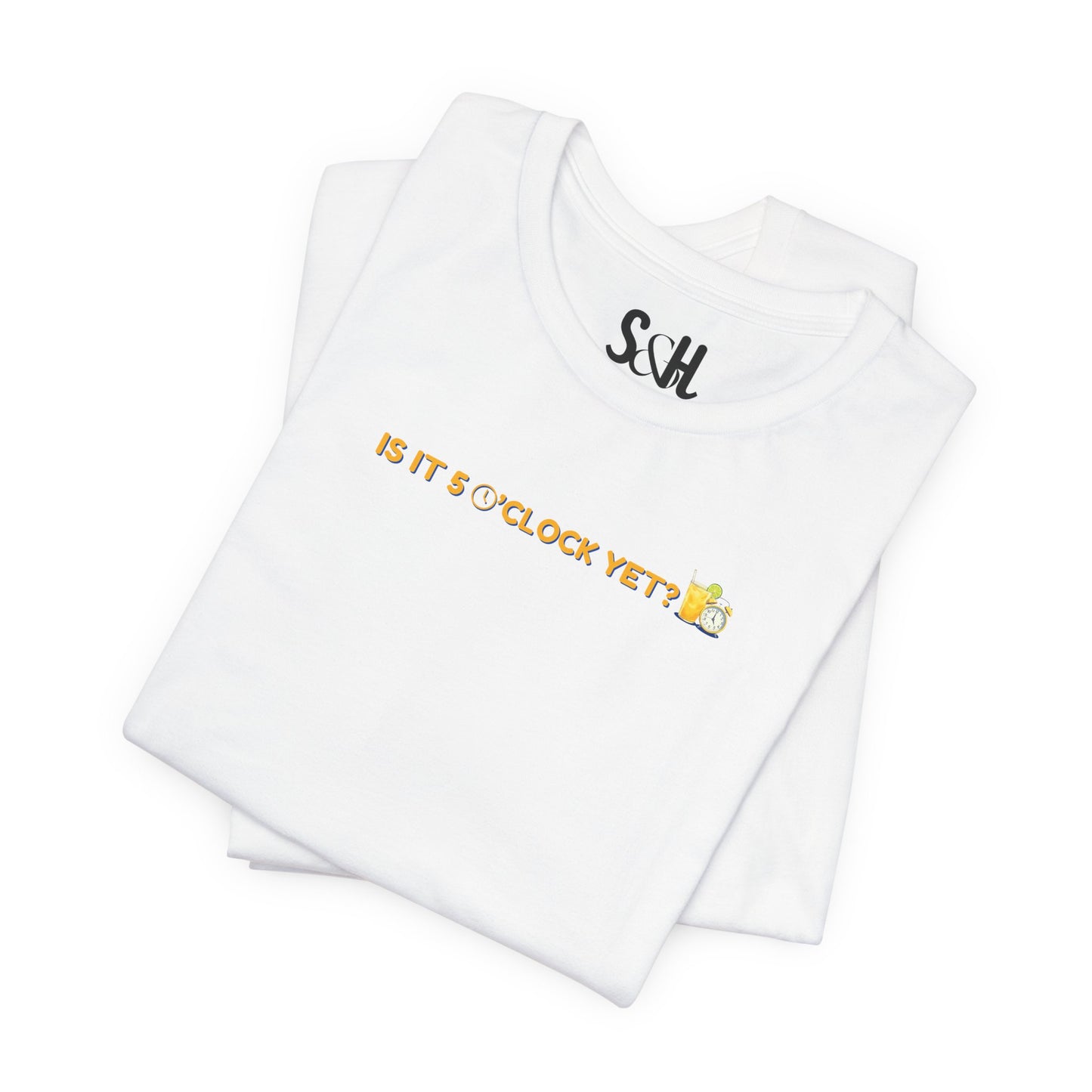 Is it 5 o'clock yet? | Unisex Short Sleeve Shirt