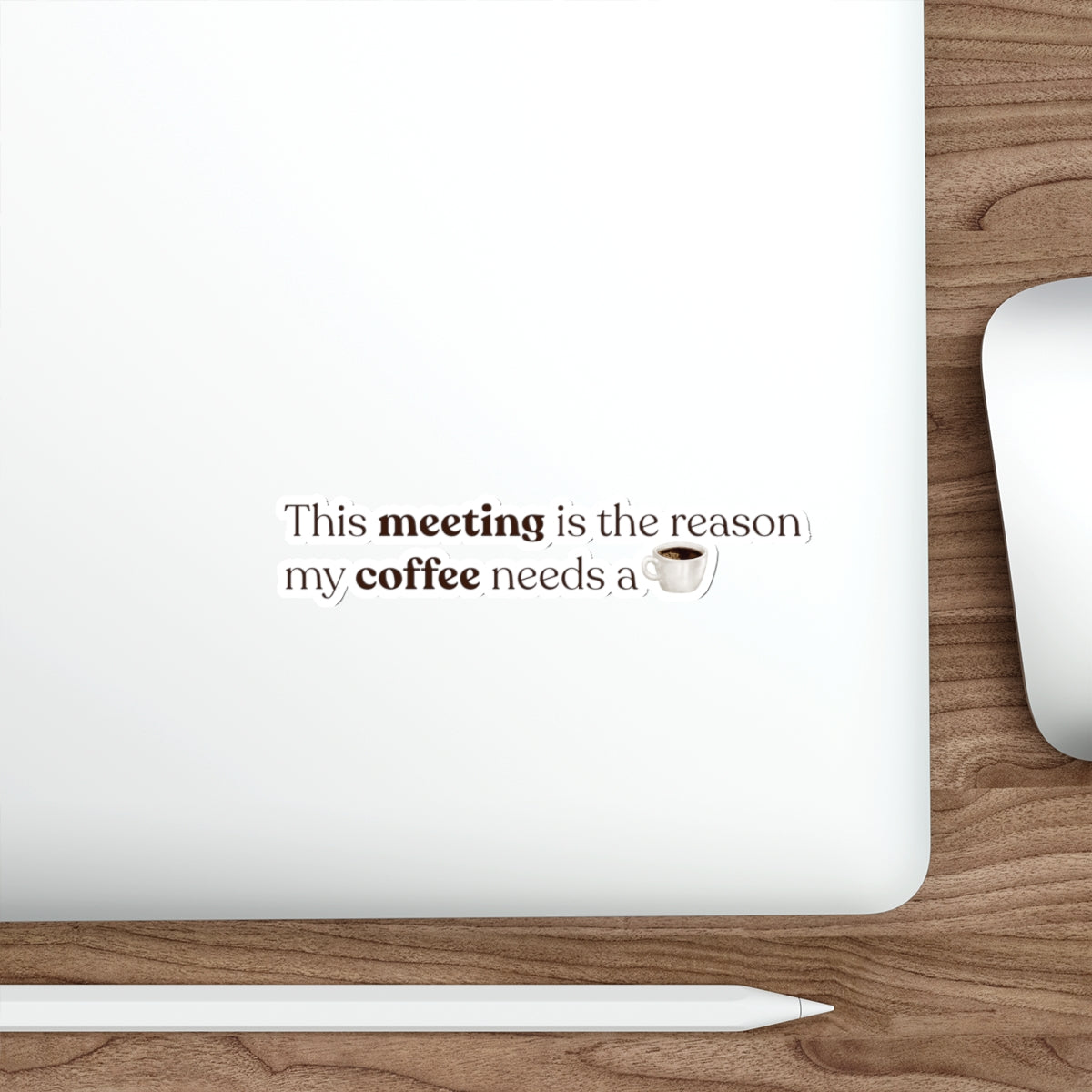 This meeting is the reason why my coffee needs a coffee | Die-Cut Stickers