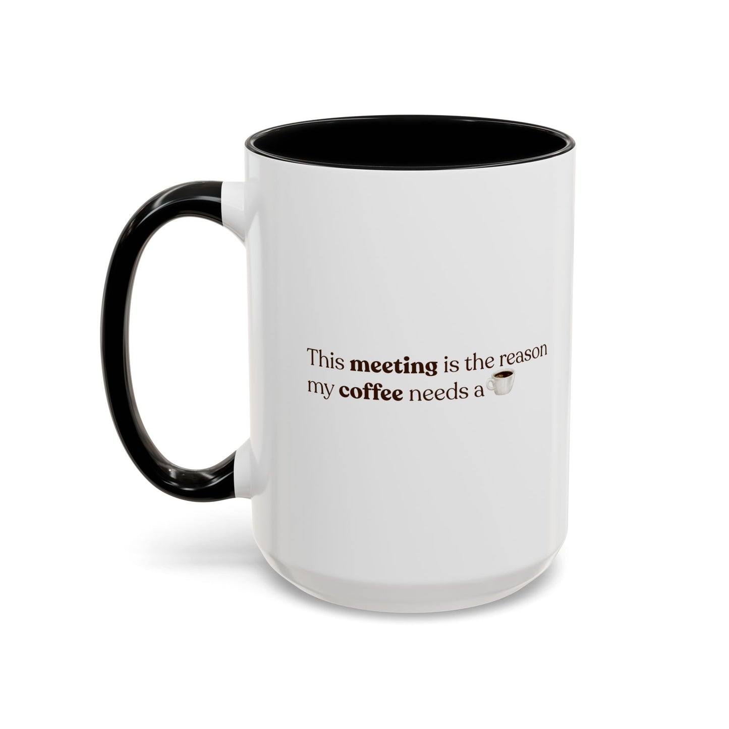 This Meeting is the reason why my coffee needs a coffee | Mug