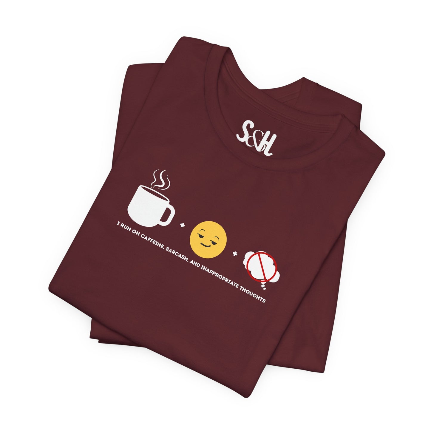 I run on caffeine, sarcasm, and inappropriate thoughts | Unisex Tee