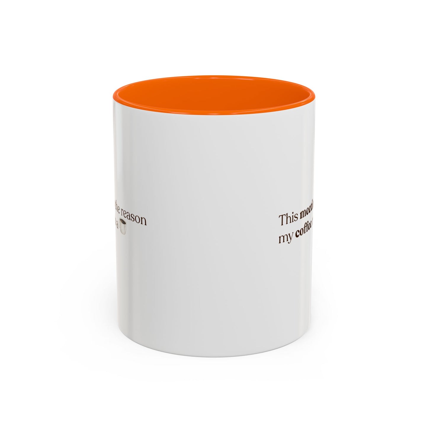 This Meeting is the reason why my coffee needs a coffee | Mug