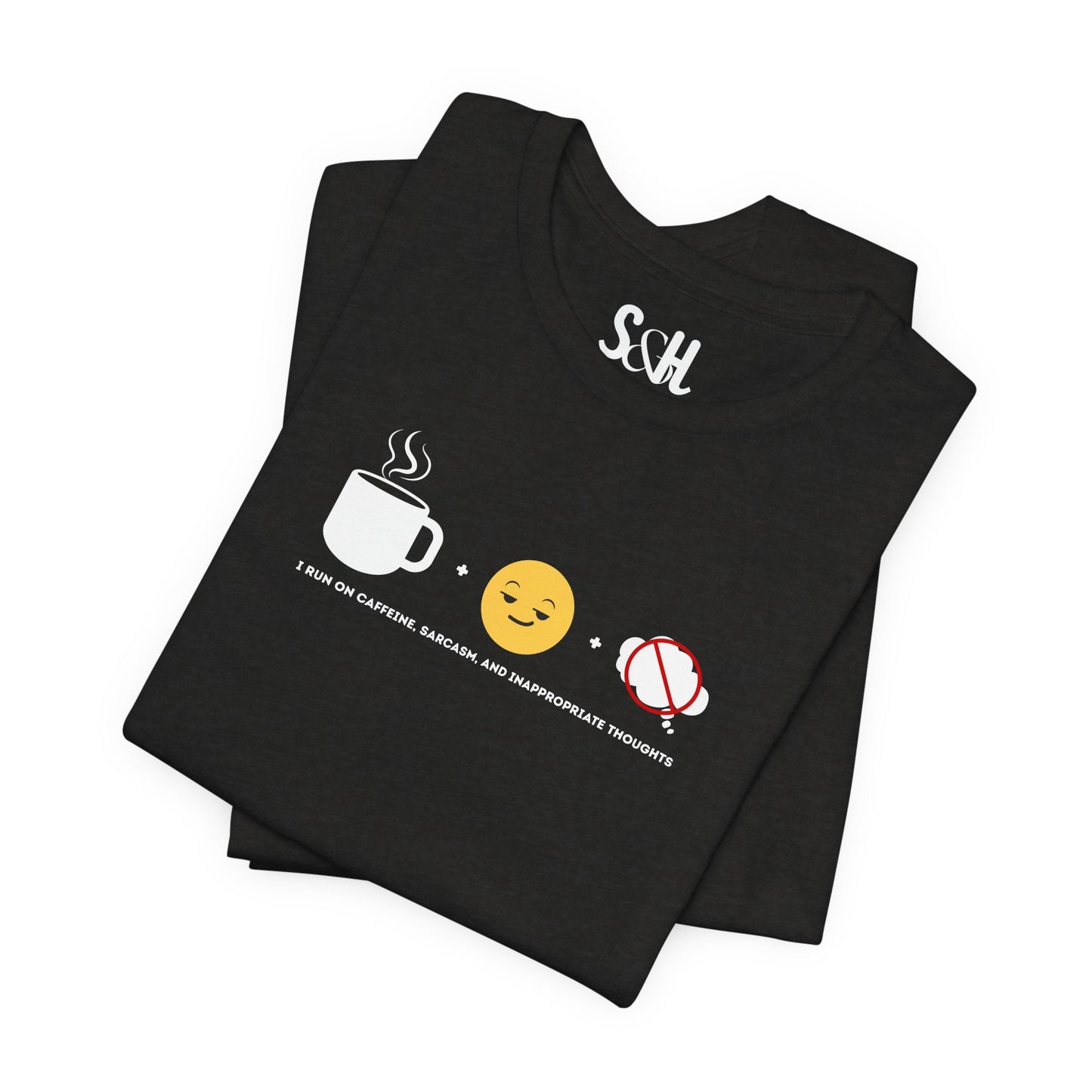 I run on caffeine, sarcasm, and inappropriate thoughts | Unisex Tee
