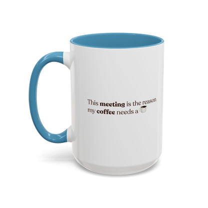 This Meeting is the reason why my coffee needs a coffee | Mug
