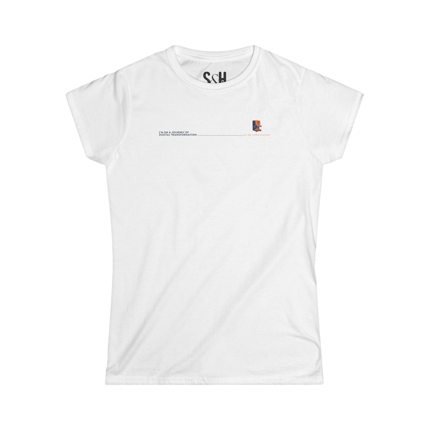 I'm on a journey of digital transformation... to the coffee machine | Women's Softstyle Tee