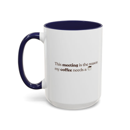 This Meeting is the reason why my coffee needs a coffee | Mug