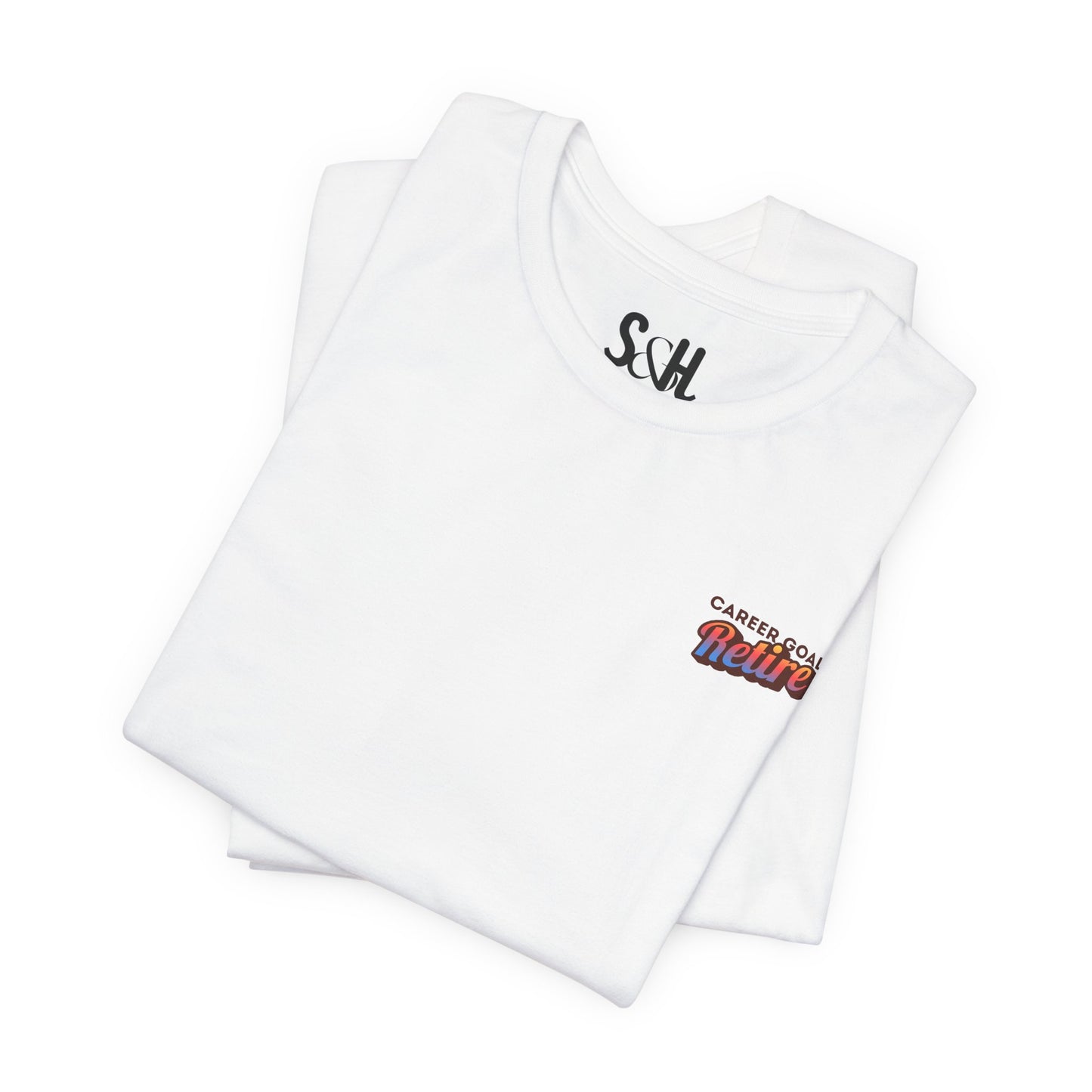 Career Goal: Retire | Unisex Short Sleeve Tee