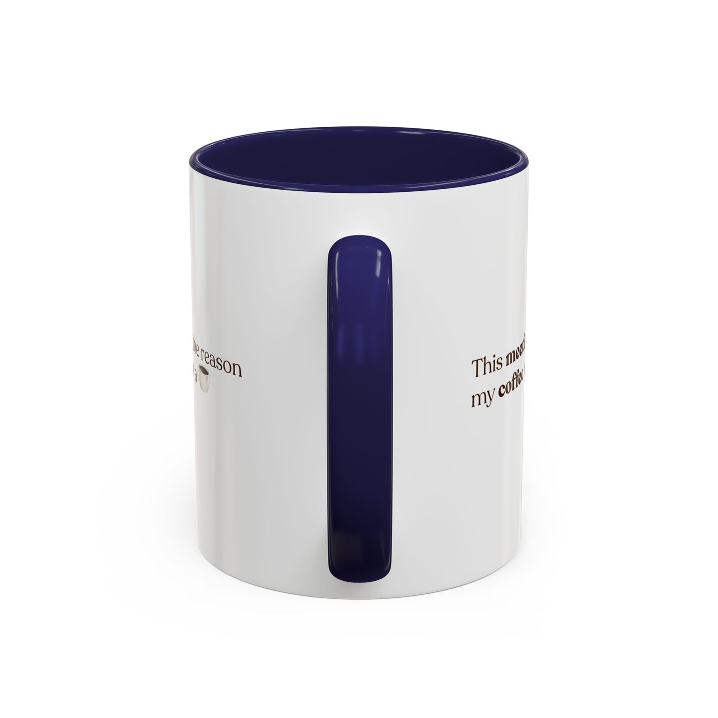 This Meeting is the reason why my coffee needs a coffee | Mug