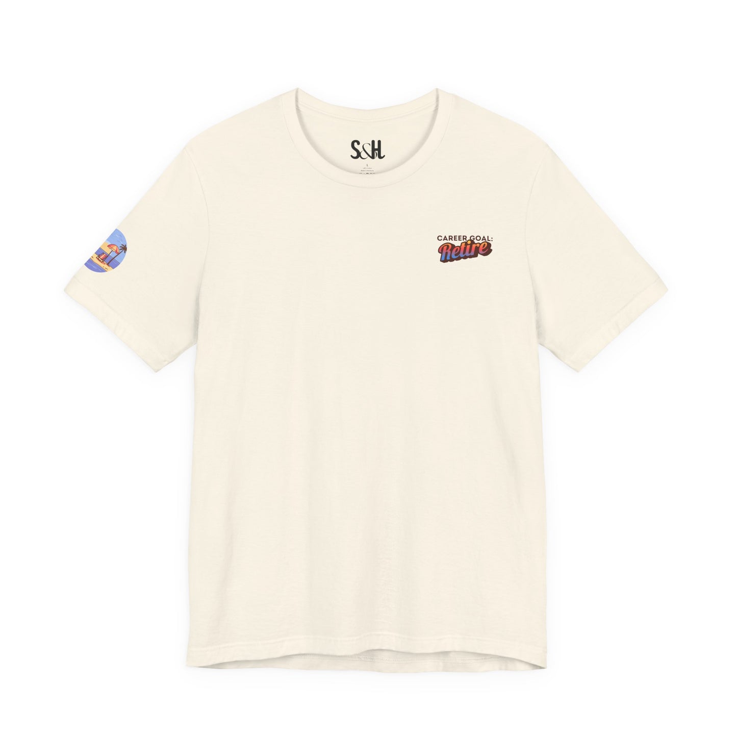 Career Goal: Retire | Unisex Short Sleeve Tee