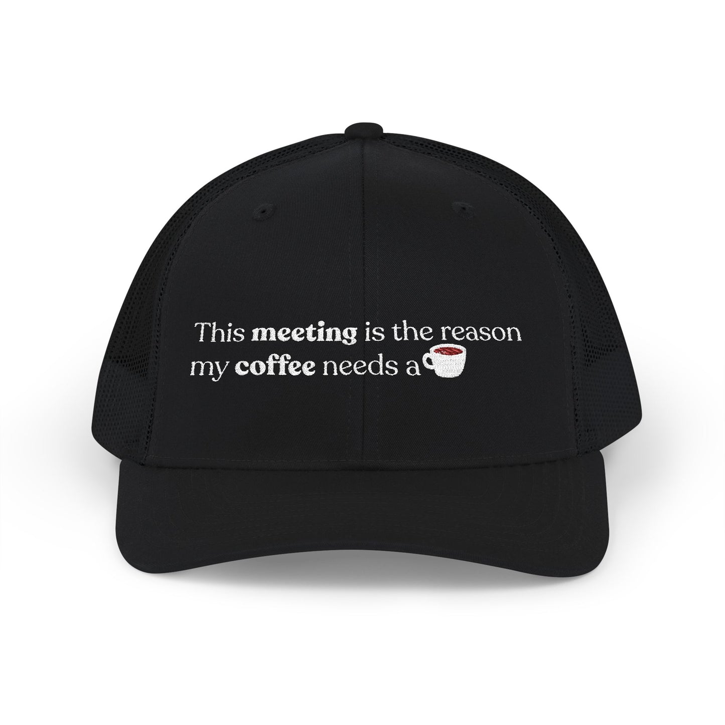 This meeting is the reason my coffee needs a coffee | Embroidered Cap