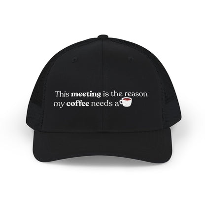 This meeting is the reason my coffee needs a coffee | Embroidered Cap