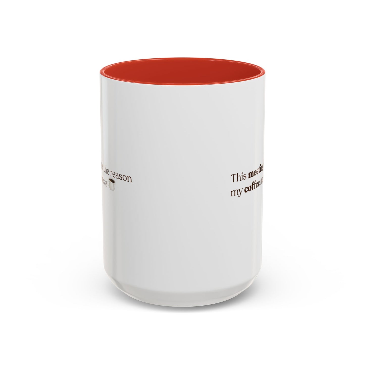 This Meeting is the reason why my coffee needs a coffee | Mug
