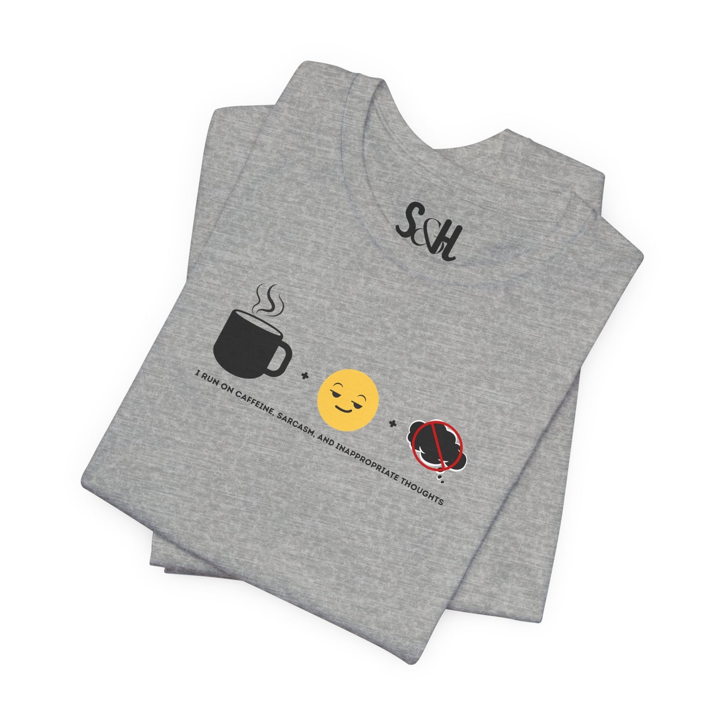 I run on caffeine, sarcasm, and inappropriate thoughts | Unisex Tee
