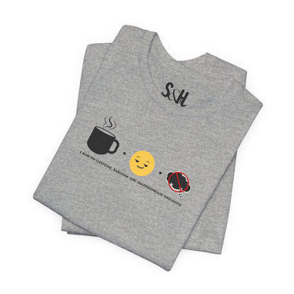 I run on caffeine, sarcasm, and inappropriate thoughts | Unisex Tee