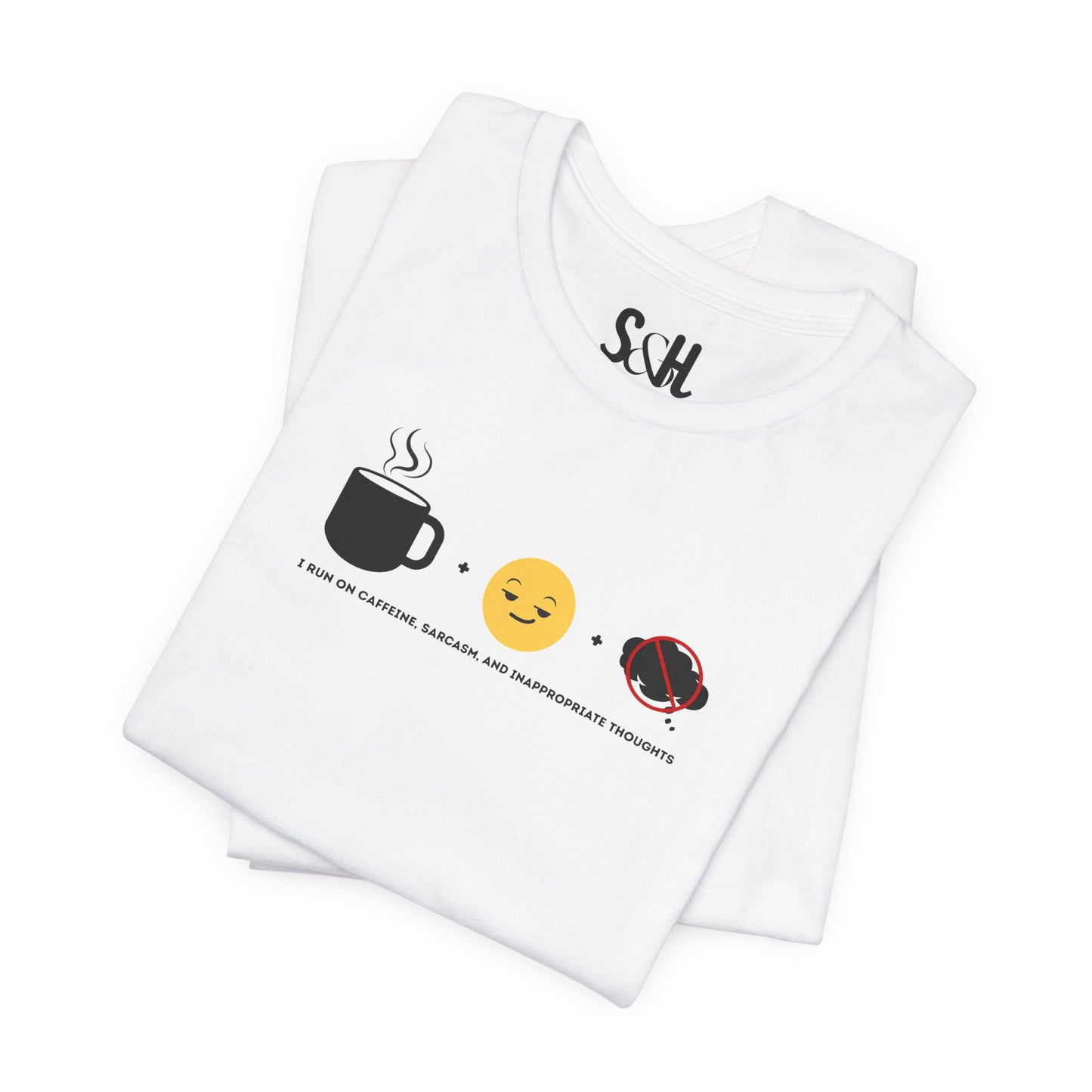 I run on caffeine, sarcasm, and inappropriate thoughts | Unisex Tee
