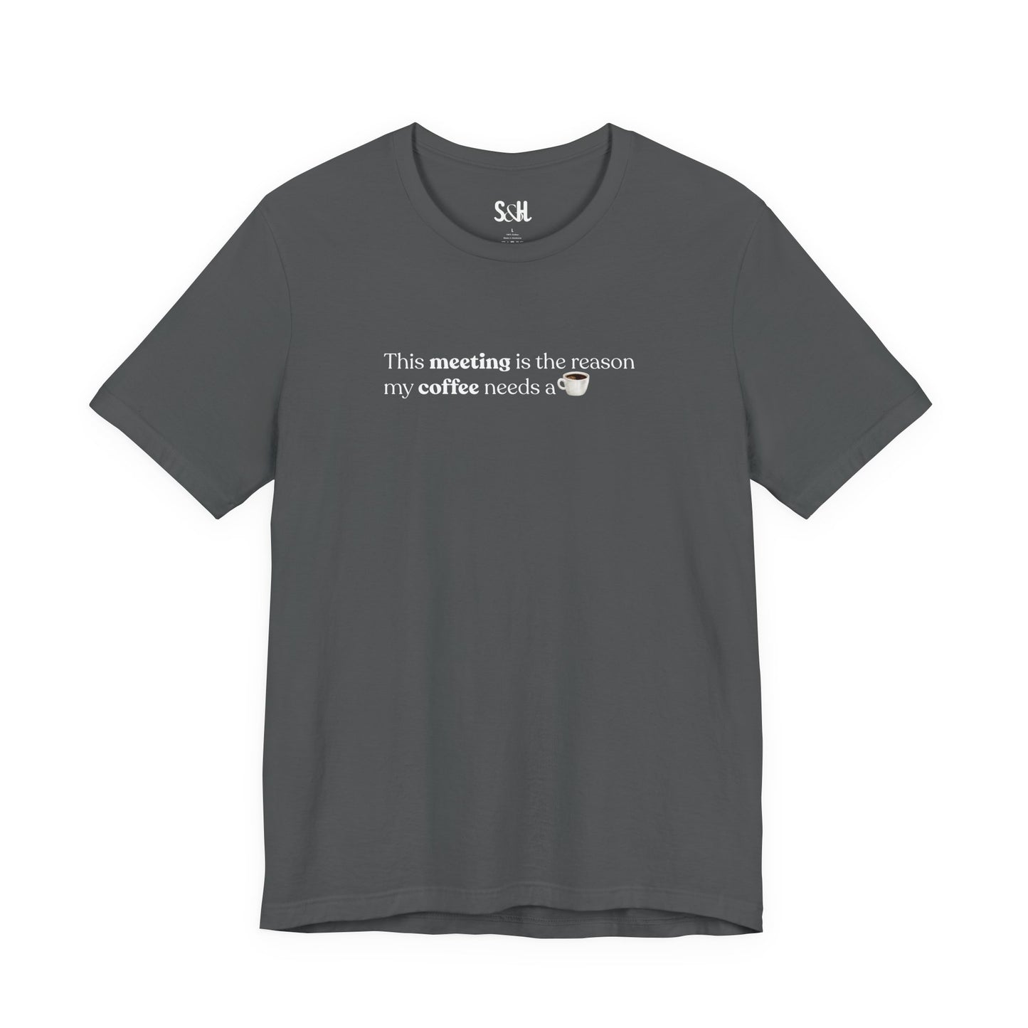 This meeting is the reason my coffee needs a coffee | Unisex T-Shirt