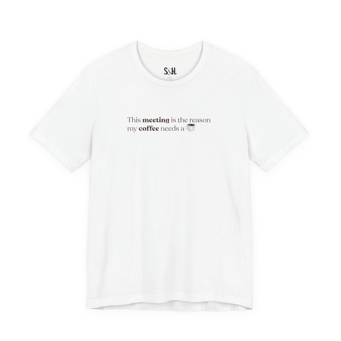 This meeting is the reason my coffee needs a coffee | Unisex T-Shirt