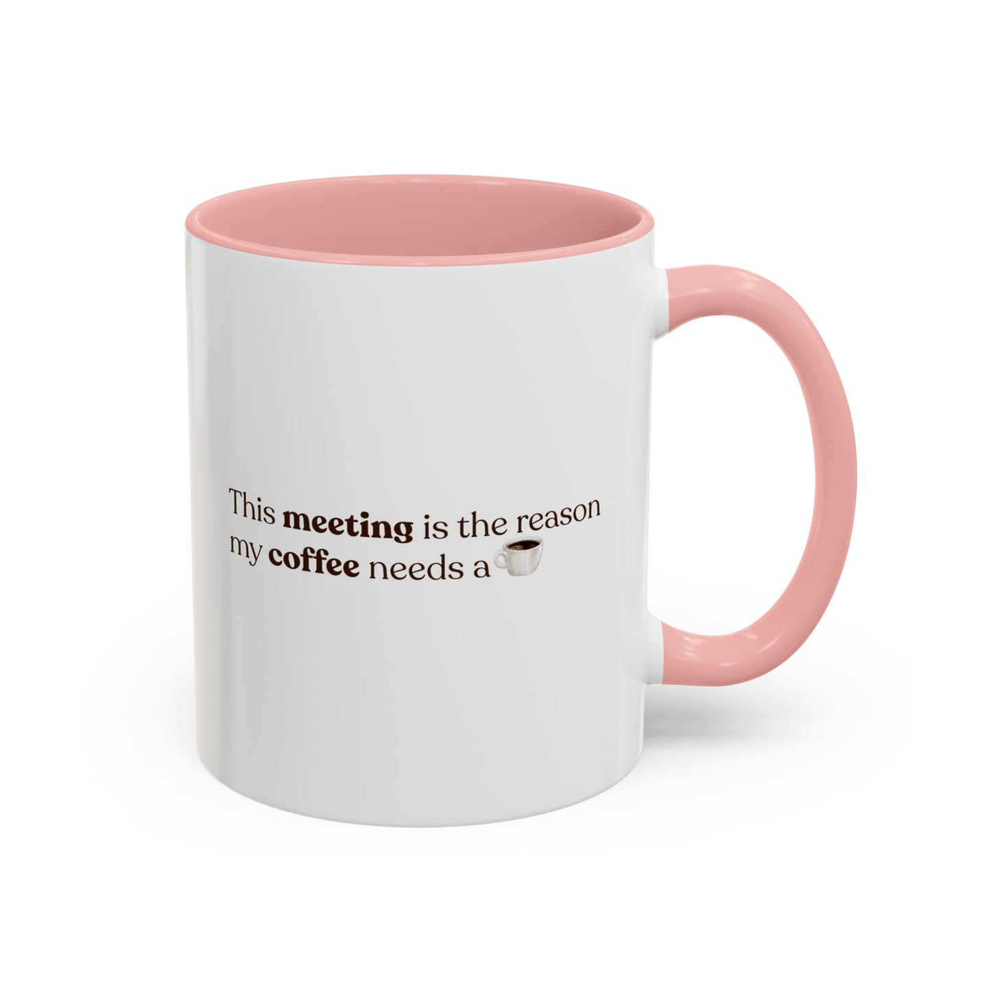 This Meeting is the reason why my coffee needs a coffee | Mug