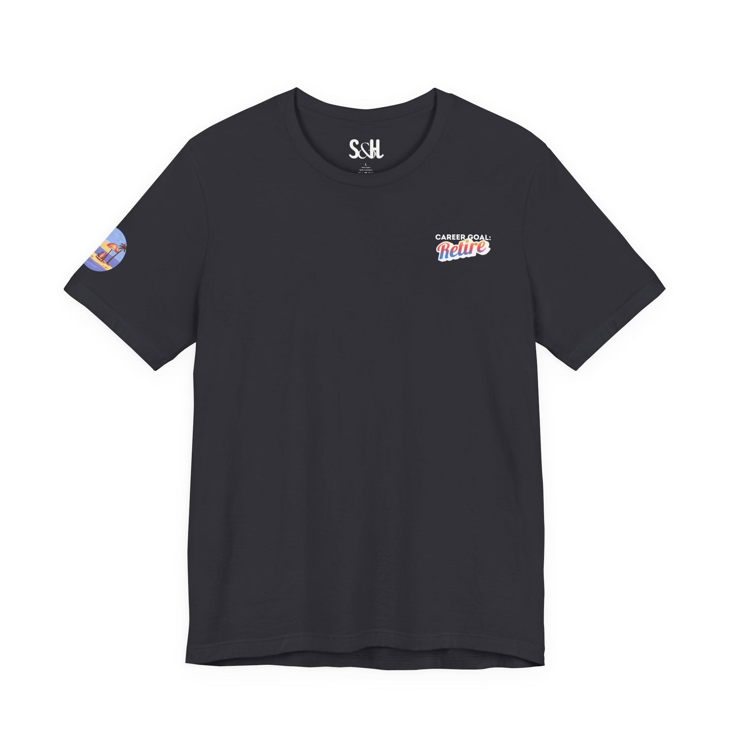 Career Goal: Retire | Unisex Short Sleeve Tee