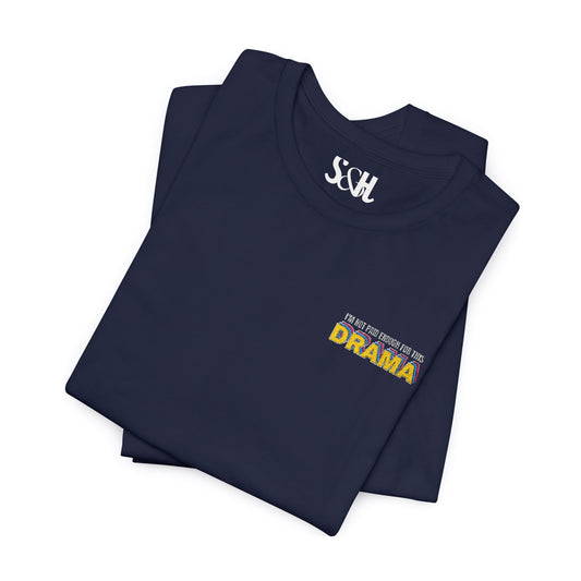 I'm not paid enough for this DRAMA | Unisex Embroidered Jersey Tee