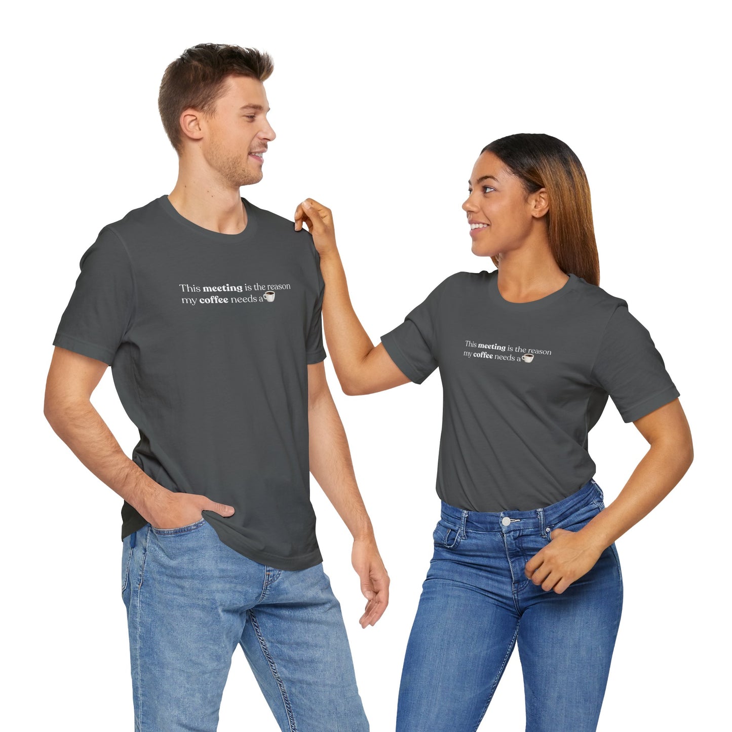 This meeting is the reason my coffee needs a coffee | Unisex T-Shirt